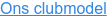 Ons clubmodel